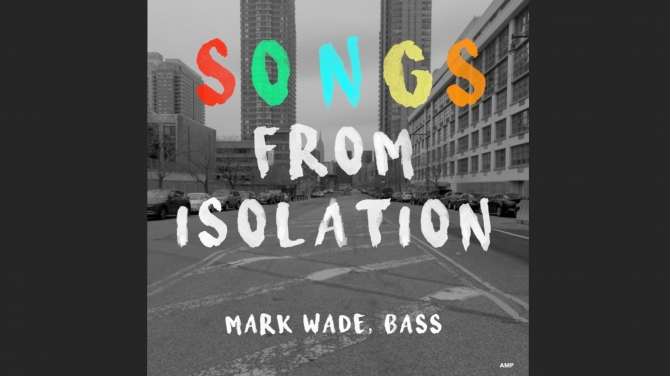 Mark Wade: Songs From Isolation - Gabriella Ruggieri & partners